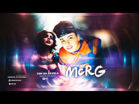 Mc RG - Top da favela ( Boss Dj & Dj Mart )