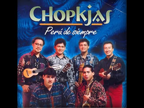 LOS CHOPKJAS - PERÚ DE SIEMPRE (Disco completo)