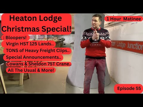Heaton Lodge Christmas SPECIAL! TONS of Heavy Freight Clips,The HST125 Lands, Announcements & More!