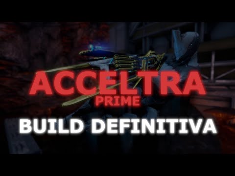 [Warframe] Acceltra Prime Build - THE BUFF SHE NEEDED! DEFINITIVE BUILD.
