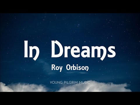 Roy Orbison - In Dreams (Lyrics)