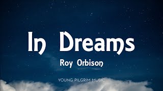 Roy Orbison - In Dreams (Lyrics)