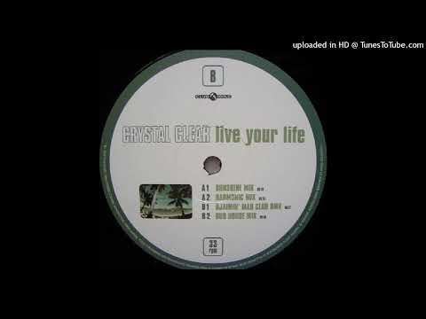 Crystal Clear | Live Your Life (Sunshine Mix)