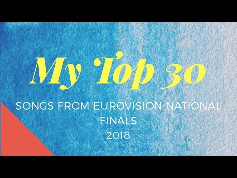 EUROVISION 2018 NATIONAL FINALS | MY TOP 30 SO FAR 25/01/18