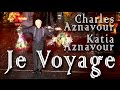 Je Voyage. Charles Aznavour, Katia Aznavour (Концерт ...