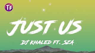 DJ Khaled - Just Us ft  SZA (Lyrics/Letra)