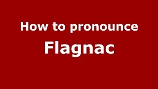 How to pronounce Flagnac