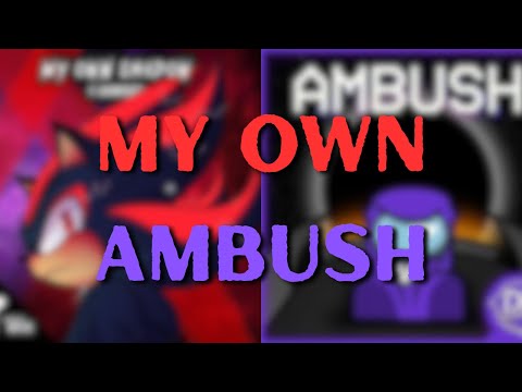 My Own Ambush | (DAGames, HammerHead, ChewieCatt Mashup)