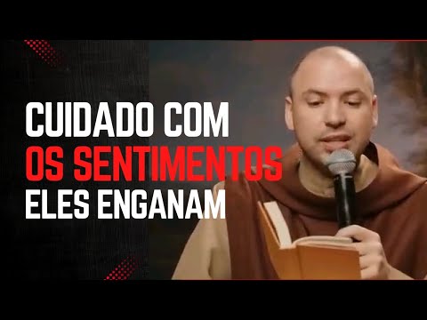 Cuidado com os Sentimentos: Eles Podem te Enganar! ⚠️ – Frei Gilson