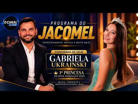 PROGRAMA DO JACOMEL RECEBE GABRIELA UCRAINSKI, 1ª PRINCESA DO MISS REBOUÇAS 2025 👑 | AO VIVO