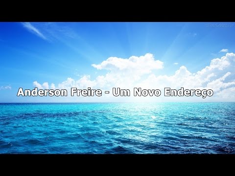 Anderson Freire - Um Novo Endereço ( Com Letra )