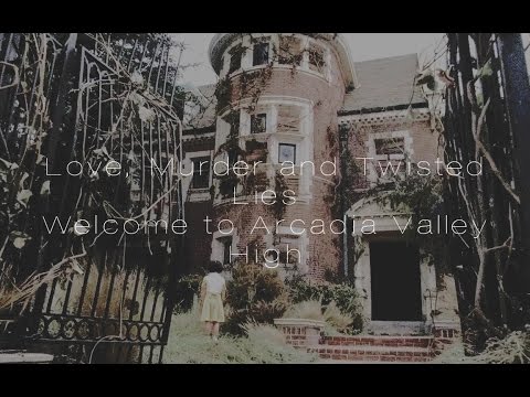 Love Murder and Twisted Lies, Welcome to Arcadia Valley High -  A Wattpad Trailer