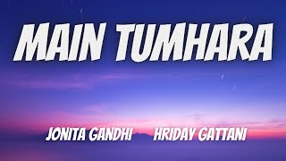 Download lagu Main Tumhara (Lyrics) -  A. R. Rahman | Jonita Gandhi | Hriday Gattani mp3