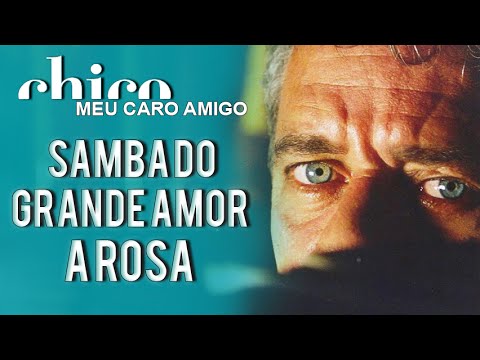 Chico Buarque: Samba do Grande Amor + A Rosa (DVD Meu Caro Amigo)