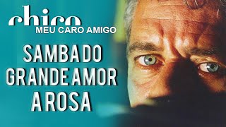 Chico Buarque: Samba do Grande Amor + A Rosa (DVD Meu Caro Amigo)