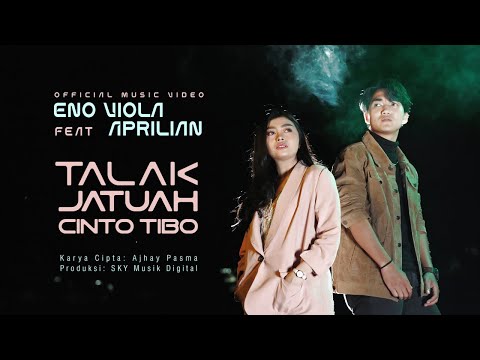 Eno Viola Ft. Aprilian - Talak Jatuah Cinto Tibo (Official Music Video)
