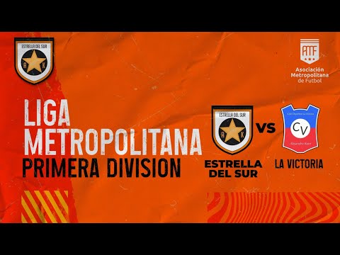 ESTRELLA DEL SUR VS CLUB DEPORTIVO LA VICTORIA- FECHA 12 - LIGA METROPOLITANA - PRIMERA DIVISIÓN