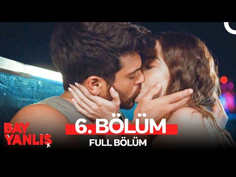 Bay Yanlış 6. Bölüm