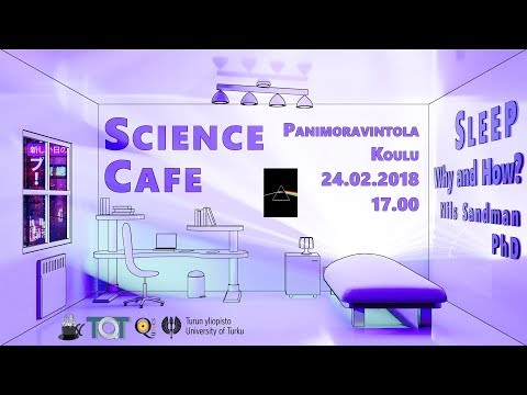 Science Cafe Turku - (Nils Sandman) - Sleep: Why and How?