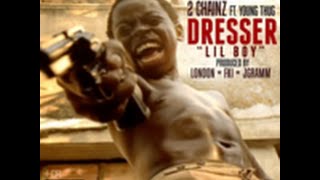 Dresser Lil Boy 2 Chainz ft Young Thug lyrics