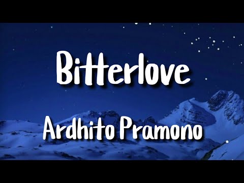 Bitterlove - Ardhito Pramono (lyrics)