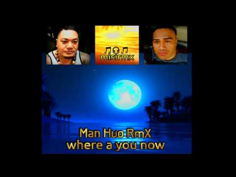 MAN HUO  DJPOLYRASTA - Where a You Now