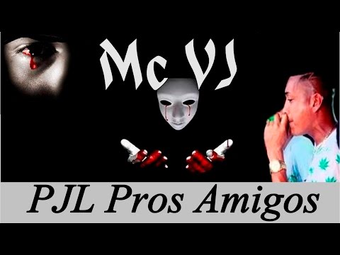 MC VJ - PJL PROS AMIGOS