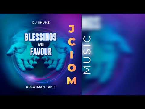 DJ Shunz x Greatman Takit x Oyije - Blessings and Favour