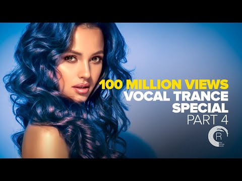 100 MILLION VIEWS - VOCAL TRANCE SPECIAL (Part 4) FULL ALBUM