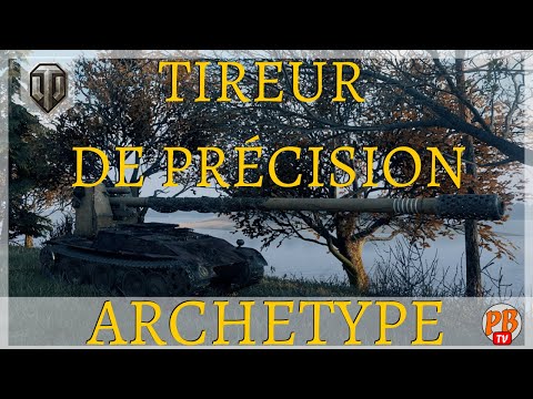 [WoT FR] L' ARCHÉTYPE : CHASSEUR DE CHARS TIREUR DE PRÉCISION - WORLD OF TANKS (français)