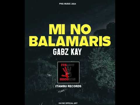 Mi No Balamaris (Ft.Gabz Kay).2024