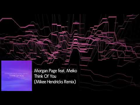 Morgan Page feat Meiko - Think Of You (Mikee Hendricks Remix)