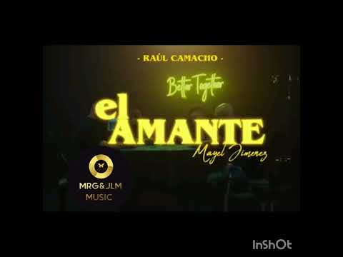 RAÚL CAMACHO X MAYEL JIMÉNEZ - ( EL AMANTE )