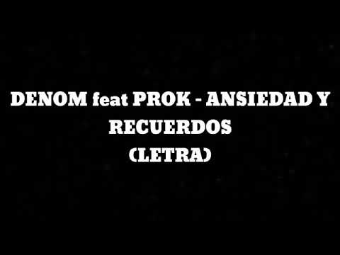 DENOM feat PROK - ANSIEDAD Y RECUERDOS (LETRA)