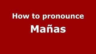 How to pronounce Mañas