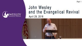 John Wesley and the Evangelical Revival PART 1