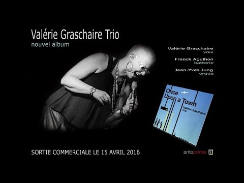 VALERIE GRASCHAIRE TRIO - ONCE UPON A TOWN