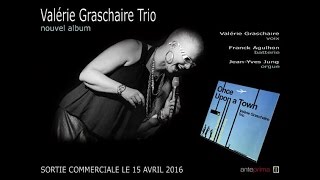 VALERIE GRASCHAIRE TRIO - ONCE UPON A TOWN