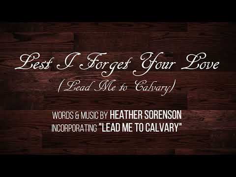 Lest I Forget Your Love (Lead Me to Calvary) PIANO+SATB