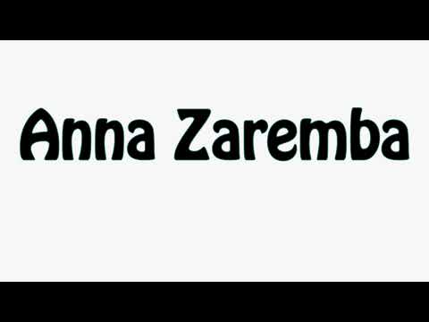 Learn How To Pronounce Anna Zaremba
