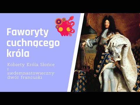 Faworyty cuchnącego króla - Ludwik XIV i kobiety.