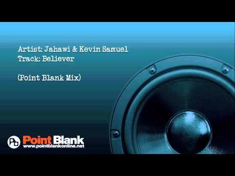 Jahawi & Kevin Samuel - Believer (Point Blank Mix)