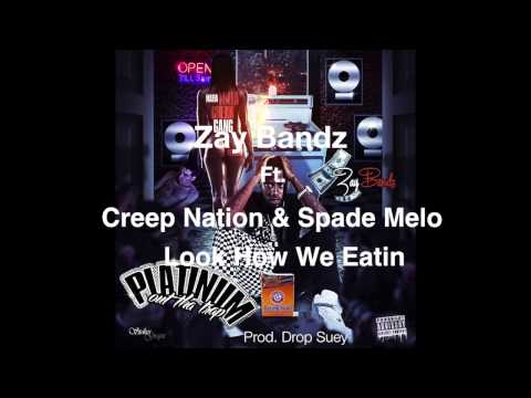 Zay Bandz Ft. Creep Nation & Spade Melo - Look How We Eatin