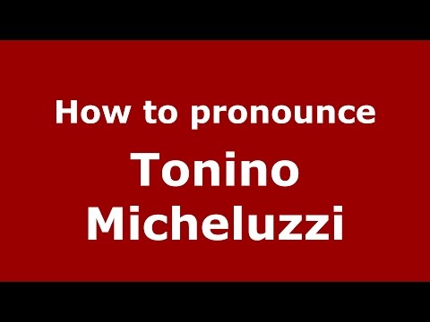 How to pronounce Tonino Micheluzzi (Italian/Italy)  - PronounceNames.com