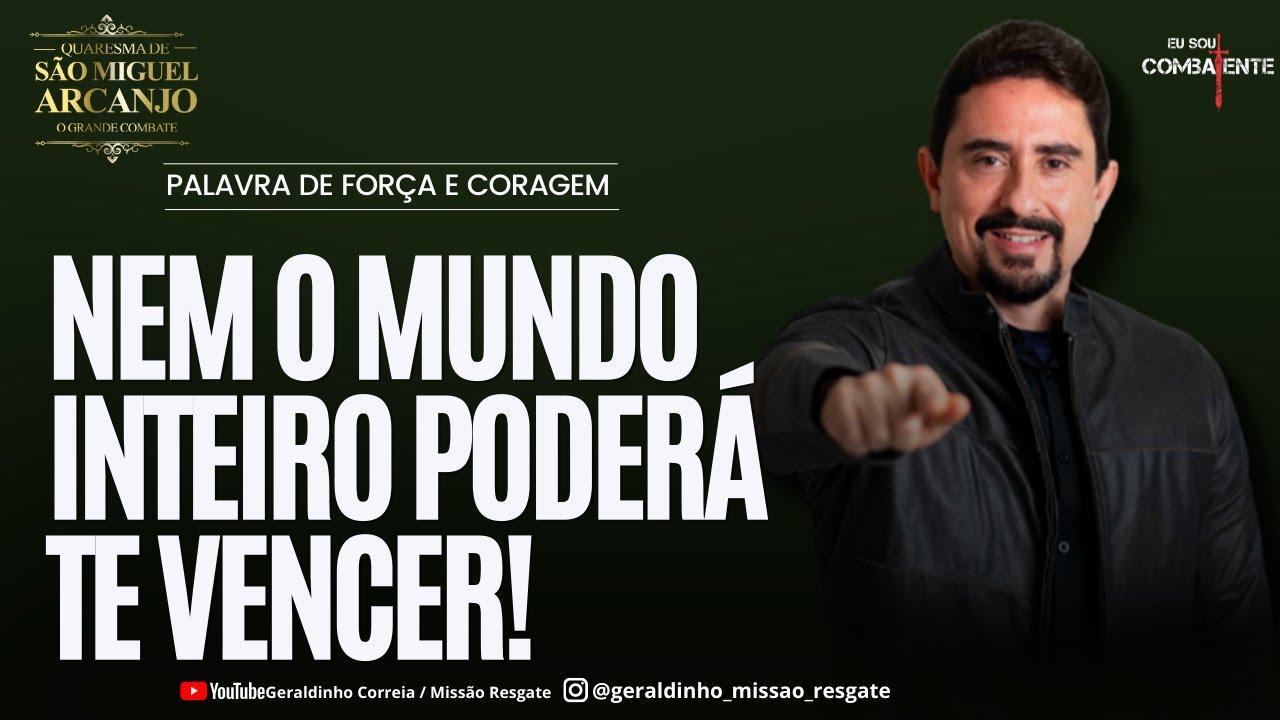 NEM O MUNDO INTEIRO PODERÁ TE VENCER I Palavra de Força e Coragem I Geraldinho Correia