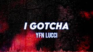 YFN Lucci - I Gotcha (Lyric Video)