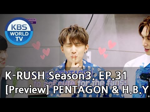 KBS World Idol Show K-RUSH Season3 - Ep.31 PENTAGON & H.B.Y! [Preview]
