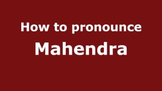 How to pronounce Mahendra