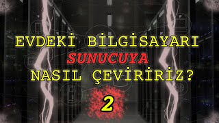 Evdeki Bilgisayar Sunucuya & Hostinge Nasıl Çevrilir? Centos ve CWP Kurulumu 2