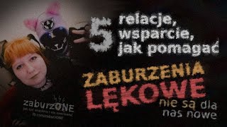 Zaburzenia LĘKOWE nie są dla nas nowe - 5 - RELACJE, WSPARCIE, JAK POMAGAĆ